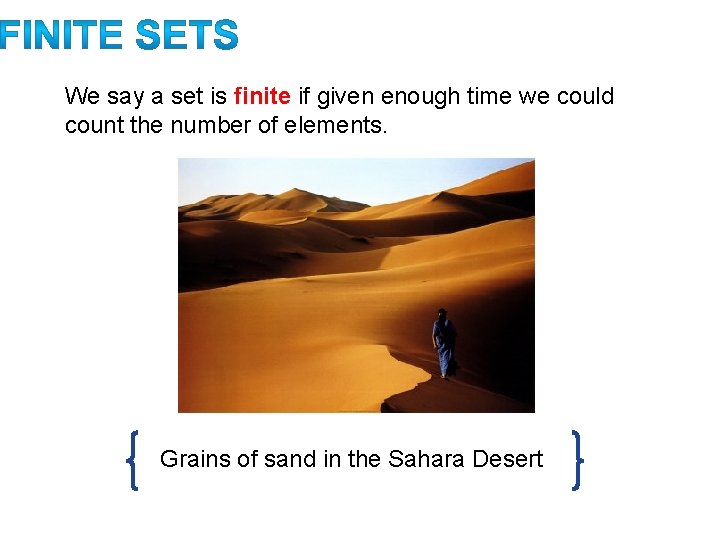 We say a set is finite if given enough time we could count the