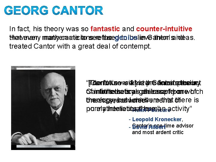 In fact, his theory was so fantastic and counter-intuitive that many mathematicians refused to