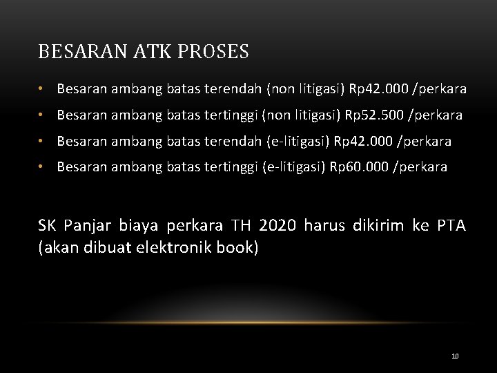 BESARAN ATK PROSES • Besaran ambang batas terendah (non litigasi) Rp 42. 000 /perkara