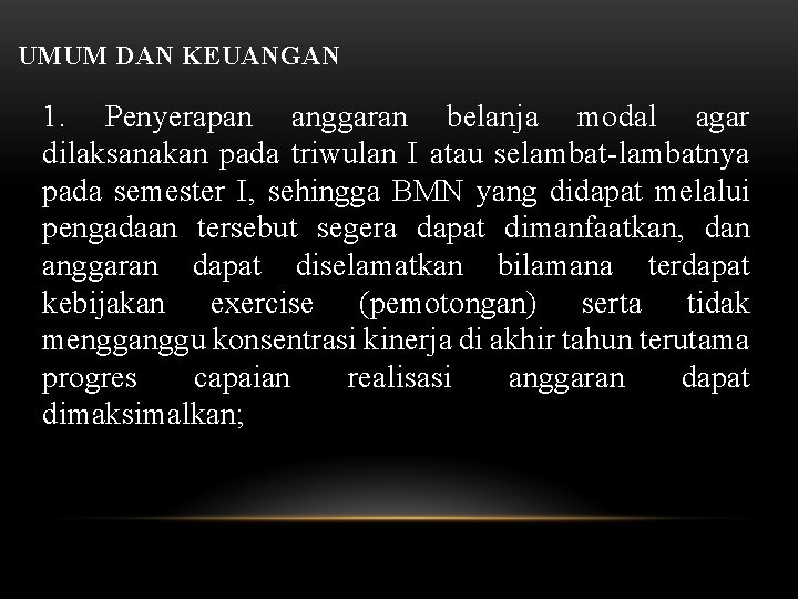 UMUM DAN KEUANGAN 1. Penyerapan anggaran belanja modal agar dilaksanakan pada triwulan I atau