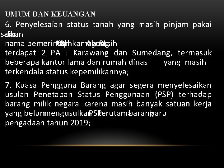 UMUM DAN KEUANGAN 6. Penyelesaian status tanah yang masih pinjam pakai esaikan t dan