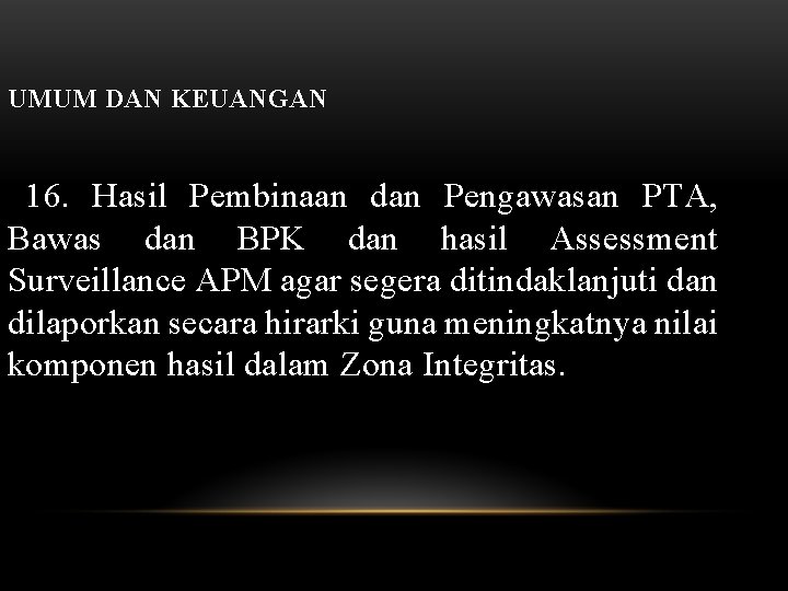 UMUM DAN KEUANGAN 16. Hasil Pembinaan dan Pengawasan PTA, Bawas dan BPK dan hasil