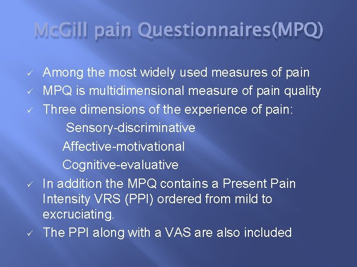 Mc. Gill pain Questionnaires(MPQ) ü ü ü Among the most widely used measures of