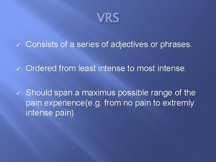 VRS ü Consists of a series of adjectives or phrases. ü Ordered from least