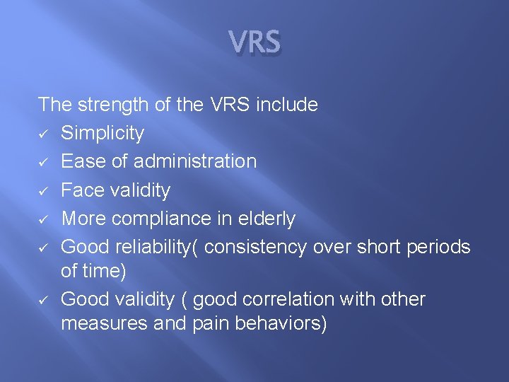 VRS The strength of the VRS include ü Simplicity ü Ease of administration ü