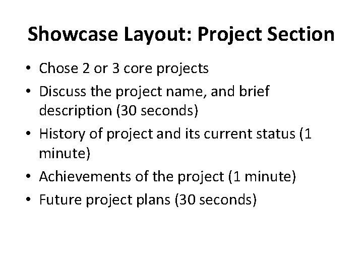 Showcase Layout: Project Section • Chose 2 or 3 core projects • Discuss the