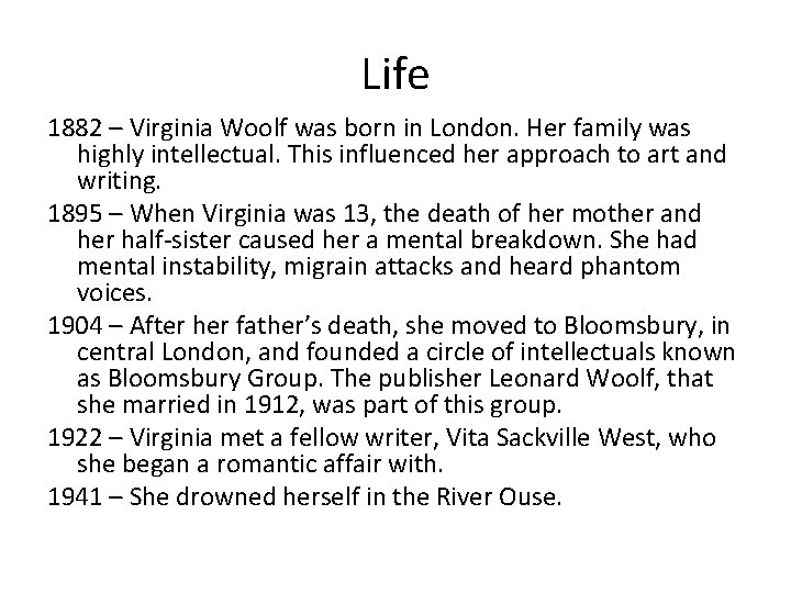 Life 1882 – Virginia Woolf was born in London. Her family was highly intellectual.