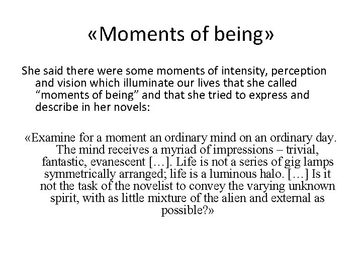  «Moments of being» She said there were some moments of intensity, perception and