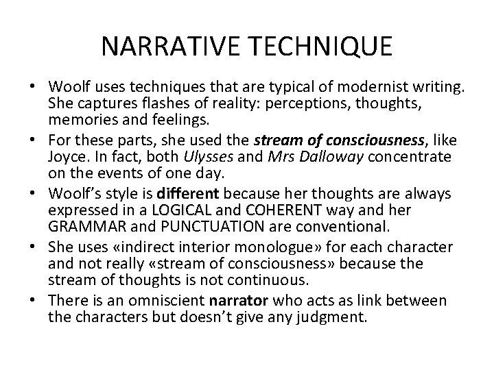 NARRATIVE TECHNIQUE • Woolf uses techniques that are typical of modernist writing. She captures