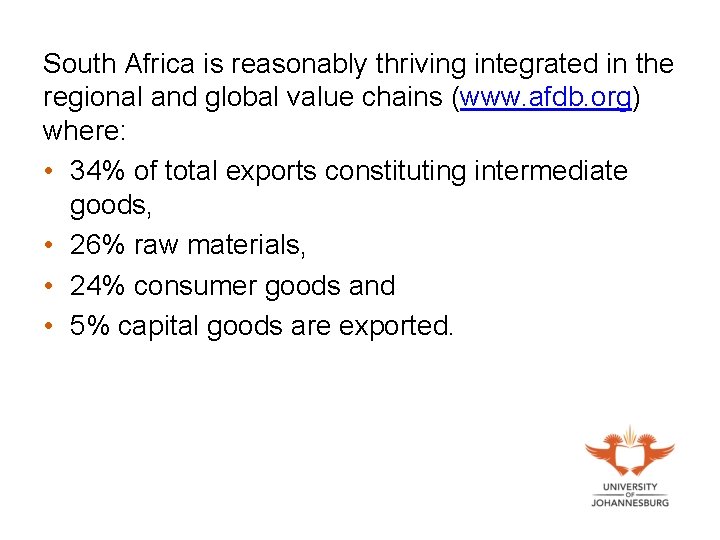 South Africa is reasonably thriving integrated in the regional and global value chains (www.
