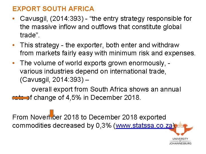 EXPORT SOUTH AFRICA • Cavusgil, (2014: 393) - “the entry strategy responsible for the