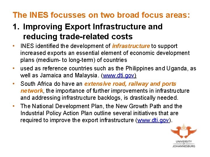 The INES focusses on two broad focus areas: 1. Improving Export Infrastructure and reducing