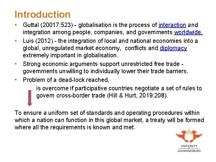 Introduction • Guttal (20017: 523) - globalisation is the process of interaction and integration