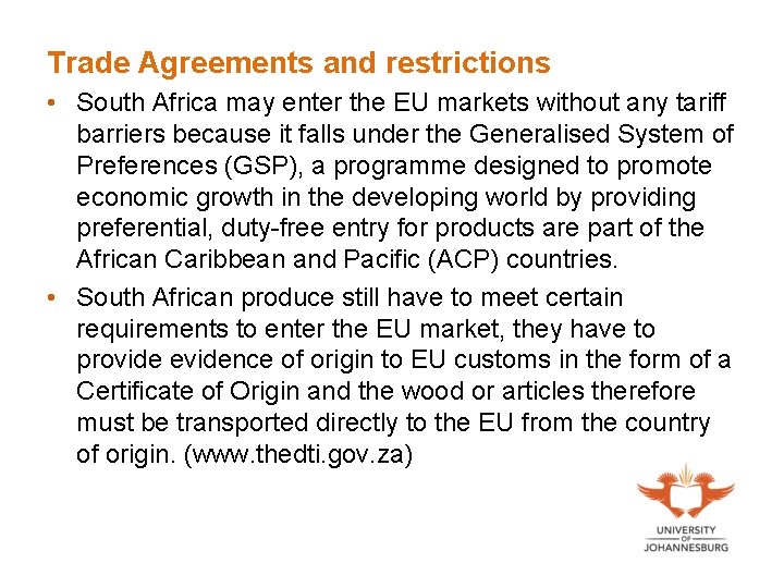 Trade Agreements and restrictions • South Africa may enter the EU markets without any