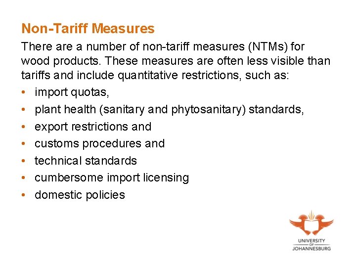 Non-Tariff Measures There a number of non-tariff measures (NTMs) for wood products. These measures