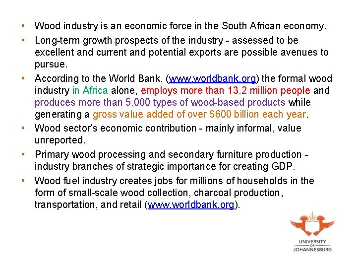  • Wood industry is an economic force in the South African economy. •