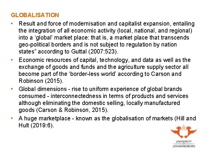 GLOBALISATION • Result and force of modernisation and capitalist expansion, entailing the integration of