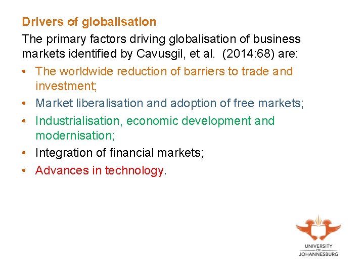 Drivers of globalisation The primary factors driving globalisation of business markets identified by Cavusgil,