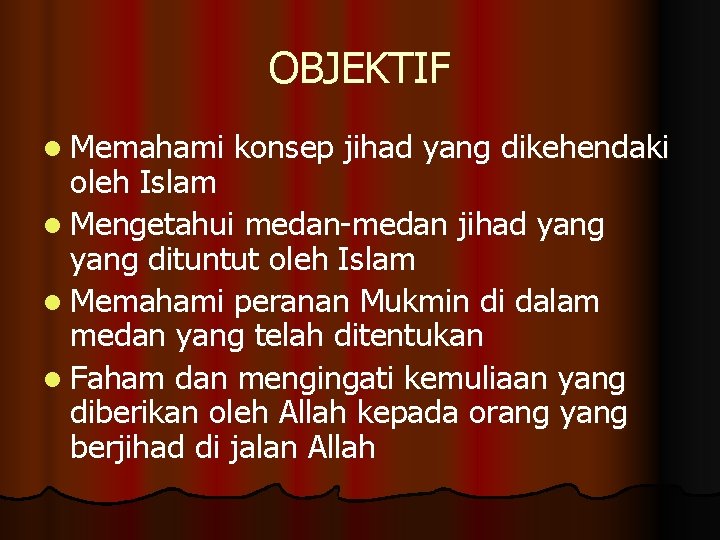 OBJEKTIF l Memahami konsep jihad yang dikehendaki oleh Islam l Mengetahui medan-medan jihad yang