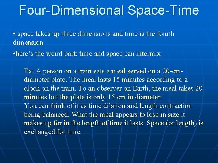 Four-Dimensional Space-Time • space takes up three dimensions and time is the fourth dimension