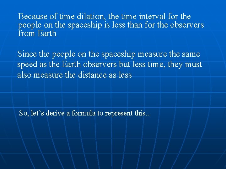 Because of time dilation, the time interval for the people on the spaceship is