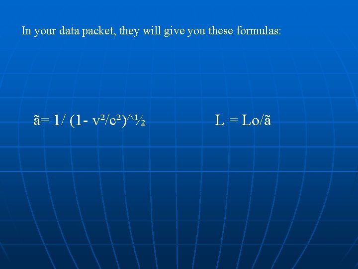 In your data packet, they will give you these formulas: ã= 1/ (1 -