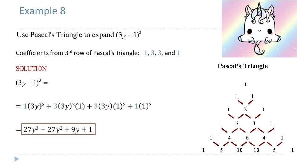 Example 8 Pascal’s Triangle SOLUTION 1 1 1 2 3 4 5 1 1