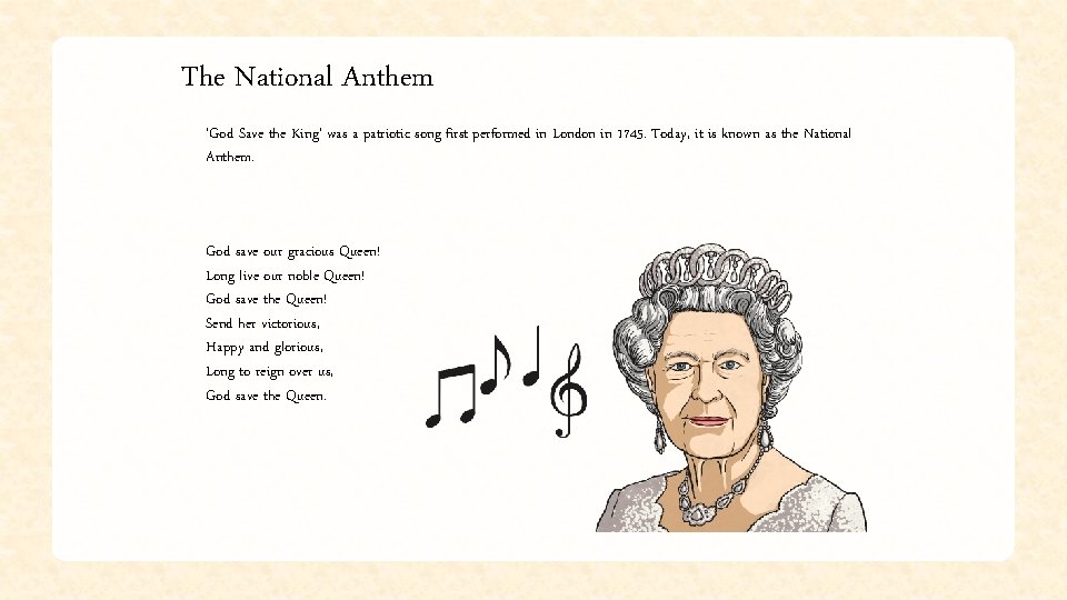 The National Anthem ‘God Save the King’ was a patriotic song first performed in