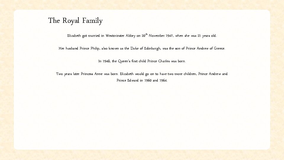 The Royal Family Elizabeth got married in Westminster Abbey on 20 th November 1947,