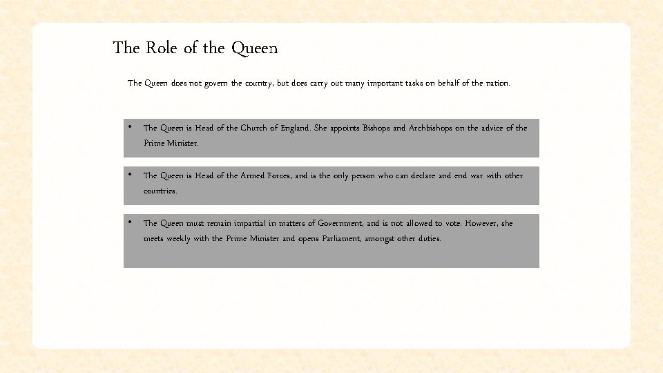 The Role of the Queen The Queen does not govern the country, but does