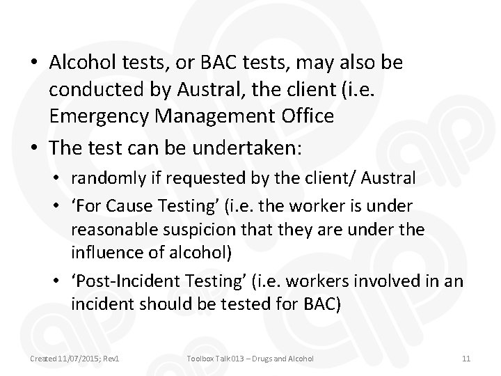  • Alcohol tests, or BAC tests, may also be conducted by Austral, the