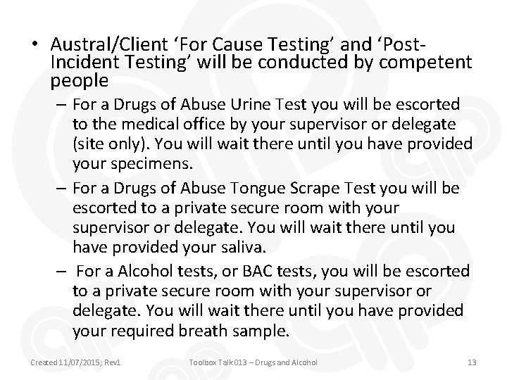  • Austral/Client ‘For Cause Testing’ and ‘Post. Incident Testing’ will be conducted by