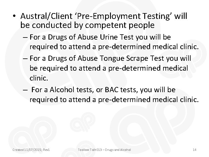  • Austral/Client ‘Pre-Employment Testing’ will be conducted by competent people – For a