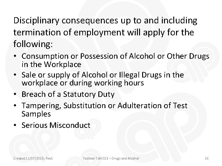 Disciplinary consequences up to and including termination of employment will apply for the following: