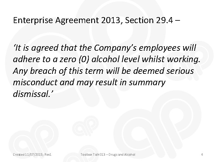 Enterprise Agreement 2013, Section 29. 4 – ‘It is agreed that the Company’s employees