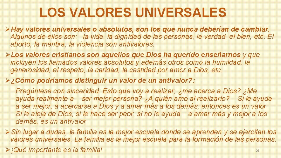 LOS VALORES UNIVERSALES ØHay valores universales o absolutos, son los que nunca deberían de