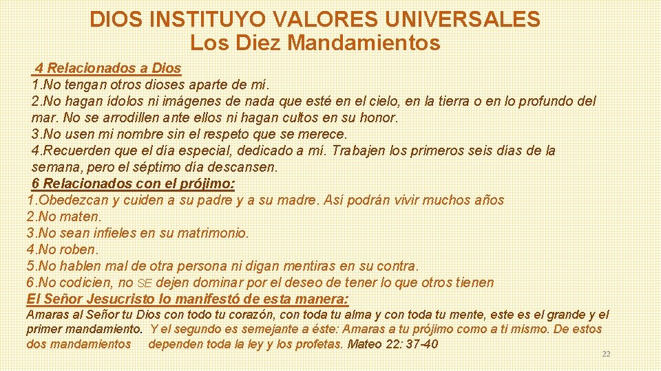 DIOS INSTITUYO VALORES UNIVERSALES Los Diez Mandamientos 4 Relacionados a Dios 1. No tengan