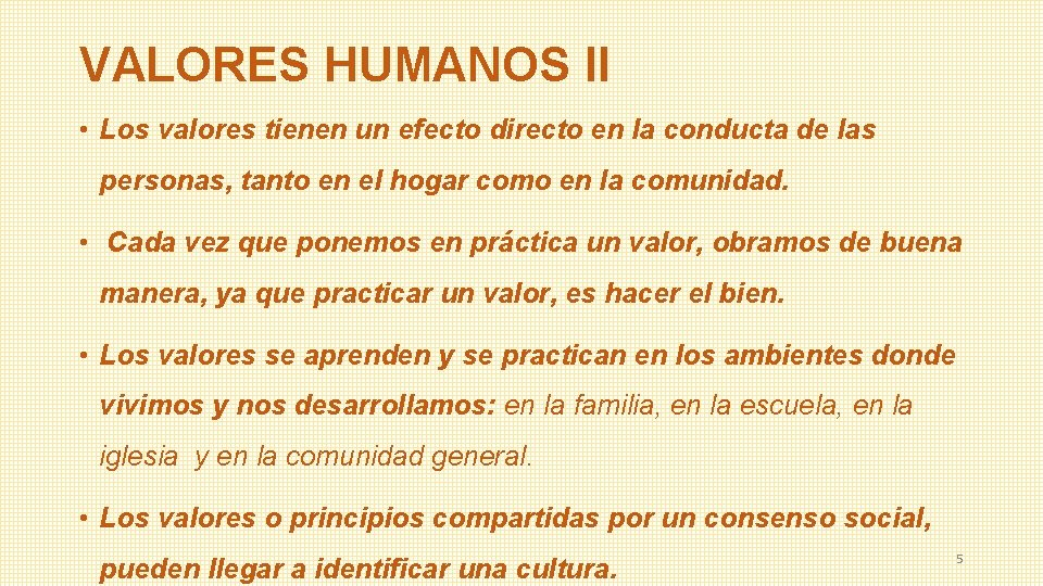 VALORES HUMANOS II • Los valores tienen un efecto directo en la conducta de
