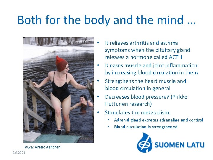 Both for the body and the mind … • It relieves arthritis and asthma