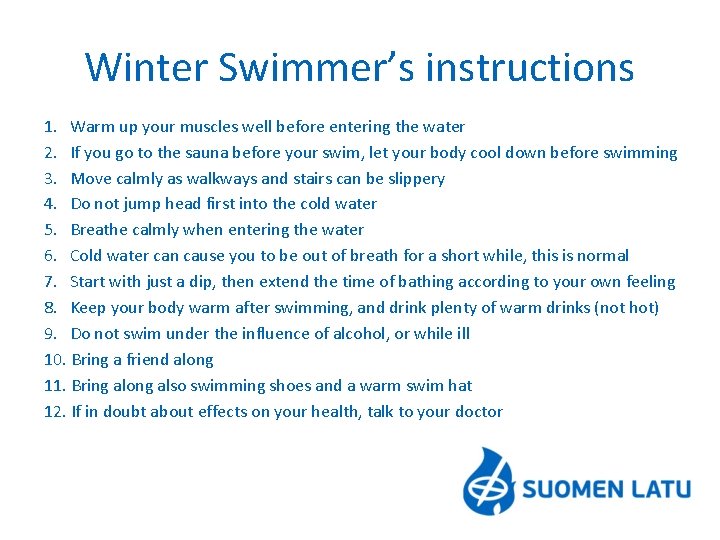 Winter Swimmer’s instructions 1. Warm up your muscles well before entering the water 2.