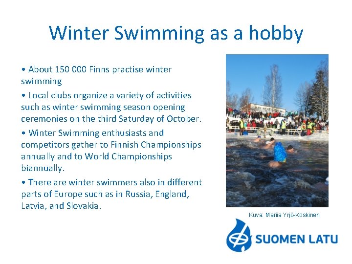 Winter Swimming as a hobby • About 150 000 Finns practise winter swimming •