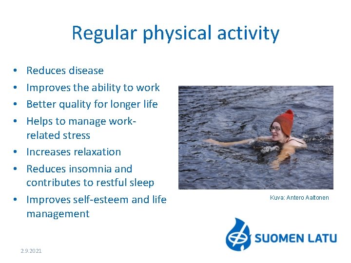 Regular physical activity Reduces disease Improves the ability to work Better quality for longer