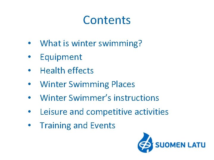 Contents • • What is winter swimming? Equipment Health effects Winter Swimming Places Winter
