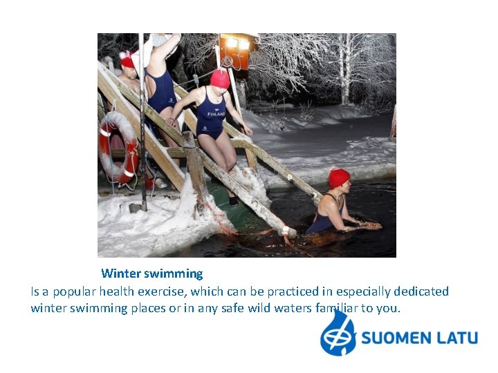Winter swimming Is a popular health exercise, which can be practiced in especially dedicated