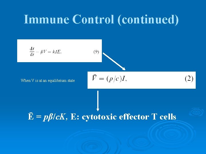 Immune Control (continued) When V is at an equilibrium state Ē = pβ/c. K,