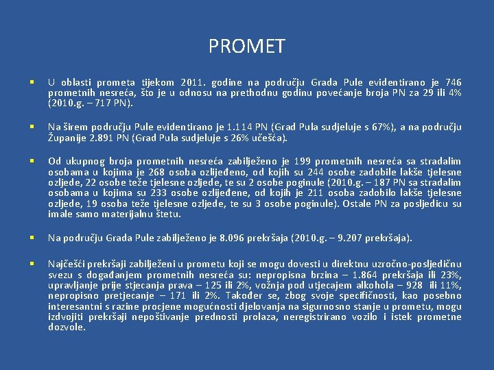 PROMET § U oblasti prometa tijekom 2011. godine na području Grada Pule evidentirano je