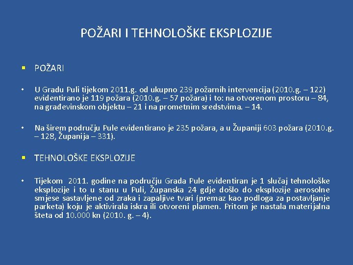 POŽARI I TEHNOLOŠKE EKSPLOZIJE § POŽARI • U Gradu Puli tijekom 2011. g. od