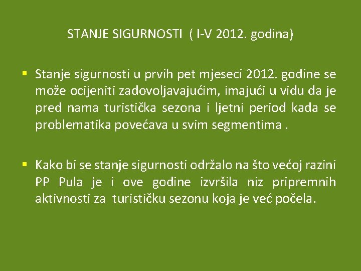 STANJE SIGURNOSTI ( I-V 2012. godina) § Stanje sigurnosti u prvih pet mjeseci 2012.