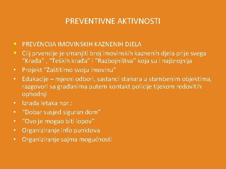 PREVENTIVNE AKTIVNOSTI § PREVENCIJA IMOVINSKIH KAZNENIH DJELA § Cilj prvencije je smanjiti broj imovinskih