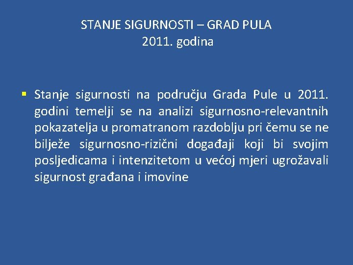 STANJE SIGURNOSTI – GRAD PULA 2011. godina § Stanje sigurnosti na području Grada Pule